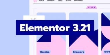 Elementor 3.21 มีอะไรใหม่